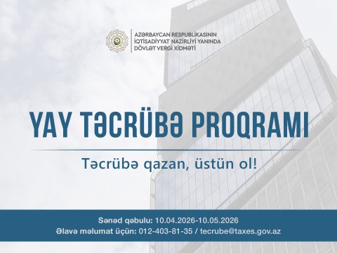 Dövlət Vergi Xidməti beşinci Yay Təcrübə Proqramına qəbul elan edir