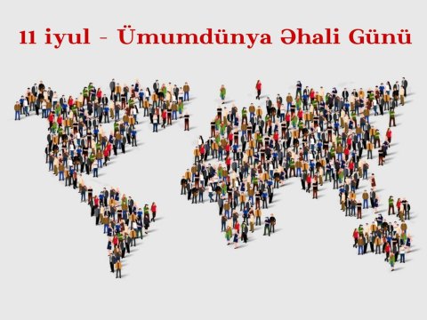 Bu gün Ümumdünya Əhali Günüdür
